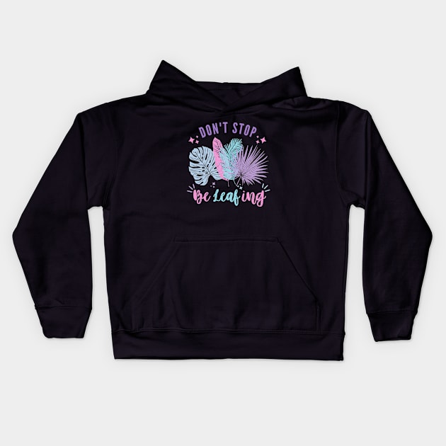 Don't Stop BeLeafing | Pastel Leaves Design T-Shirt Kids Hoodie by Auraya Studio